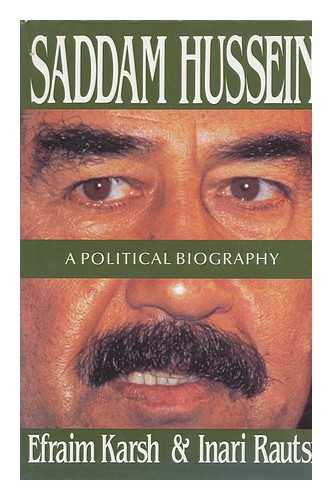 KARSH, EFRAIM. INARI RAUTSI - Saddam Hussein : a Political Biography / Efraim Karsh and Inari Rautsi