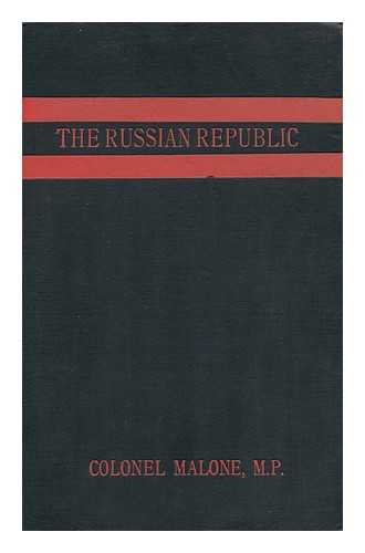 MALONE, CECIL L'ESTRANGE - The Russian Republic, by Colonel Malone, M. P.