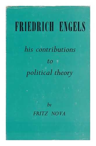 NOVA, FRITZ - Friedrich Engels : His Contributions to Political Theory