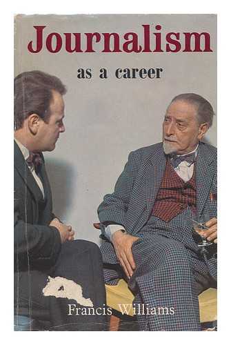 WILLIAMS, FRANCIS (1903-1970) - Journalism As a Career