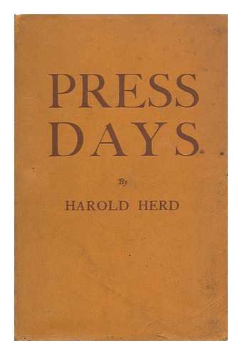 HERD, HAROLD (1893-) - Press Days and Other Days : Recollections and Impressions