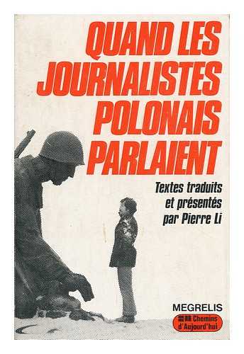 LI, PIERRE - Quand Les Journalistes Polonais Parlaient / Textes Traduits Et Prsents Par Pierre LI ; Postface Par Barbara Torunczyk