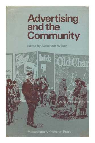 WILSON, ALEXANDER - Advertising and the Community / Edited by Alexander Wilson