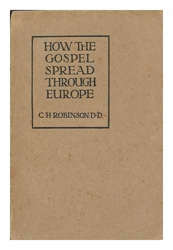 ROBINSON, CHARLES HENRY (1861-1925) - How the Gospel Spread through Europe