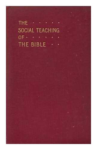 KEEBLE, SAMUEL EDWARD (1853-1946) - The Social Teaching of the Bible / Edited by Samuel E. Keeble for the Wesleyan Methodist Union for Social Service