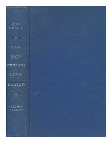 ARDAGH, JOHN - The New French Revolution; a Social & Economic Survey of France 1945-1967