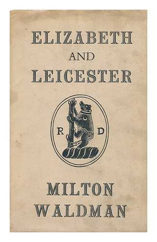 WALDMAN, MILTON - Elizabeth and Leicester