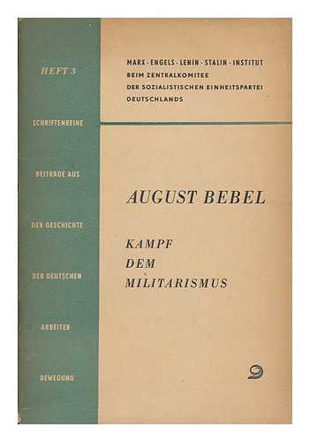 BEBEL, AUGUST - Kampf Dem Militarismus / August Bebel