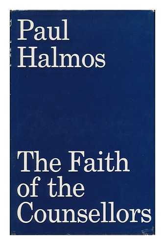 HALMOS, PAUL - The Faith of the Counsellors