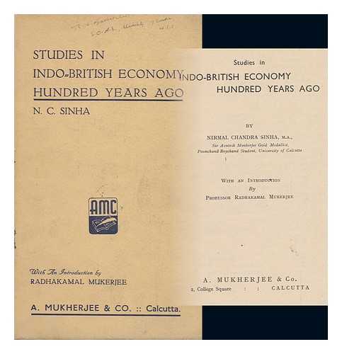 SINHA, NIRMAL CHANDRA - Studies in Indo-British Economy Hundred Years Ago / with an Introd. by Radhakamal Mukerjee