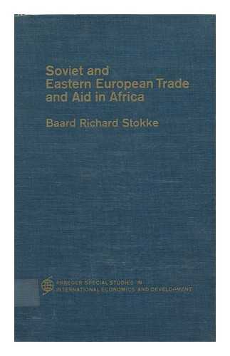 STOKKE, BAARD RICHARD - Soviet and Eastern European Trade and Aid in Africa