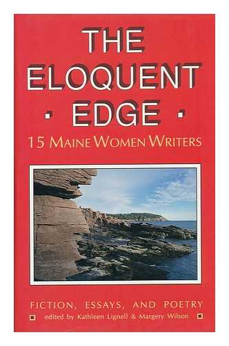 LIGNELL, KENNETH - The Eloquent Edge. 15 Maine Women Writers