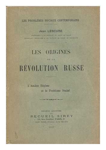 LESCURE, JEAN - Les Origines De La Revolution Russe : L'Ancien Regime Et Le Probleme Social / Jean Lescure