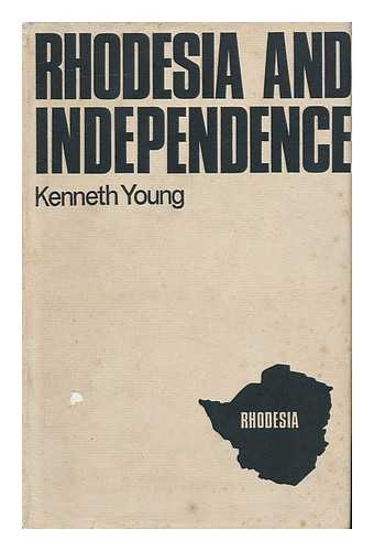 YOUNG, KENNETH - Rhodesia and Independence : a Study in British Colonial Policy