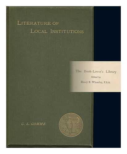 GOMME, GEORGE LAURENCE - The Literature of Local Institutions