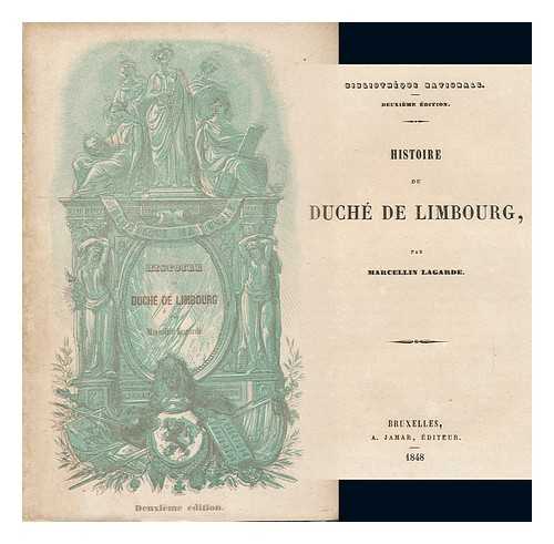 LAGARDE, MARCELLIN - Historie Du Duche De Limbourg