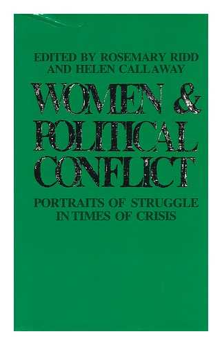 RIDD, ROSEMARY, CALLAWAY, HELEN & UNIVERSITY OF OXFORD. WOMEN'S STUDIES COMMITTEE - Women and Political Conflict : Portraits of Struggle in Times of Crisis / Edited by Rosemary Ridd and Helen Callaway