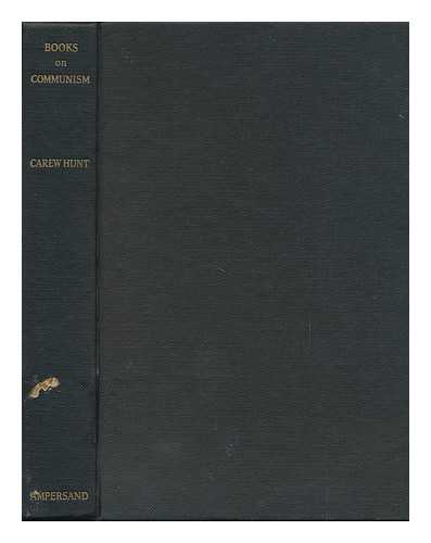 HUNT, ROBERT NIGEL CAREW - Books on Communism : a Bibliography