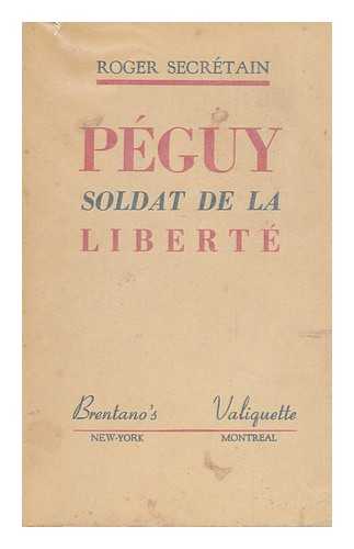 SECRETAIN, ROGER - Peguy, Soldat De La Liberte