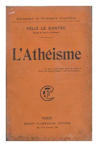 LE DANTEC, FELIX ALEXANDRE - L'Atheisme