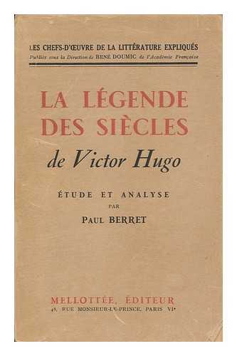 BERRET, PAUL - La Legende Des Siecles De Victor Hugo : Etude Et Analyse / Par Paul Berret