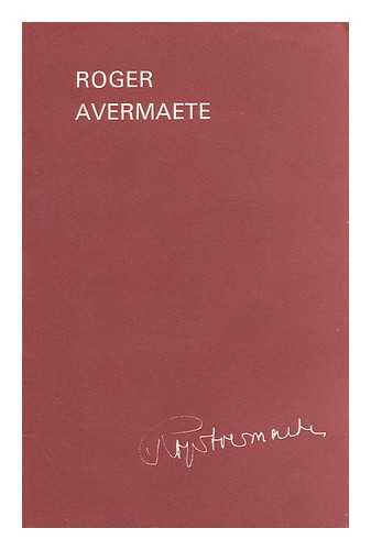 ARCHIVES ET MUSEE DE LA LITTERATURE. MARTINE GILMONT. NATHALIE GRUNHARD - Roger Avermaete / Catalogue Redige Par Martine Gilmont & Nathalie Grunhard