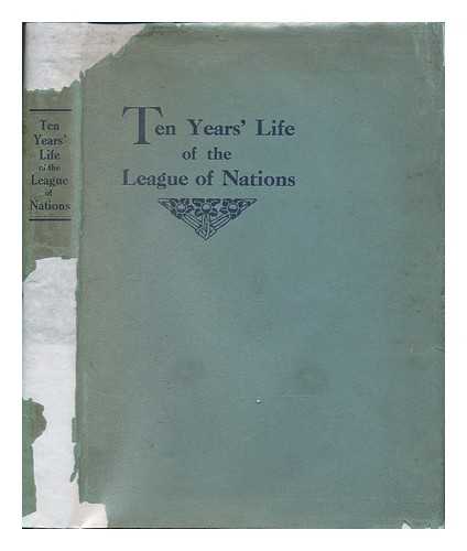 EPPSTEIN, JOHN. GILBERT MURRAY - Ten Years Life of the League of Nations. a History of the Origins of the League and of its Development from A. D. 1919 to 1929 / Compiled by John Eppstein ... and an Epilogue by Gilbert Murray ...