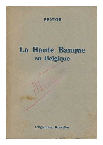 SENIOR - La Haute Banque En Belgique / Senior