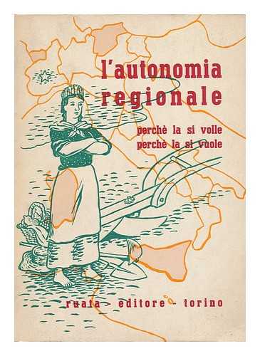 : MOVIMENTO AUTONOMIA REGIONALE PIEMONTESE - L'Autonomia Regionale, Perche La Si Volle, Perche La Si Vuole