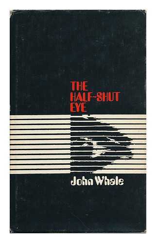 WHALE, JOHN - The Half-Shut Eye: Television and Politics in Britain and America