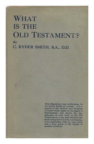 SMITH, CHARLES RYDER - What is the Old Testament? : an Introductory Study