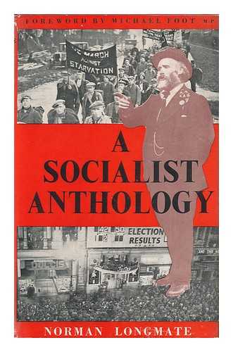 LONGMATE, NORMAN (ED. ) - A Socialist Anthology and the Men Who Made it / with an Historical Introduction; by Norman Longmate