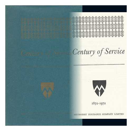 METHODIST INSURANCE COMPANY. W. RUSSELL SHEARER - Century of Service, 1872-1972 / Methodist Insurance Company Limited ; Compiled by W. Russell Shearer