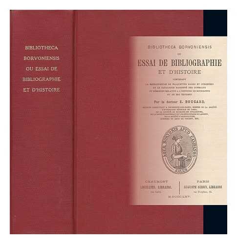 BOUGARD, EMILE (1832-1897) - Bibliotheca Borvoniensis