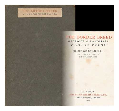 DOUGLAS, SIR GEORGE - The Border Breed : Georgics & Pastorals & Other Poems