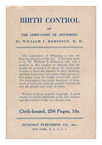 ROBINSON, WILLIAM J. - Birth Control or the Limitation of Offspring by Prevenception