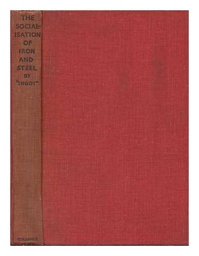 BARNES, RICHARD WILLIAM, SIR - The Socialisation of Iron and Steel