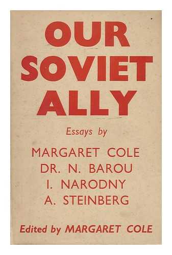 COLE, MARGARET. N. BAROU. I. NARODNY. A. STEINBERG - Our Soviet Ally / Essays by Margaret Cole, N. Barou, I. Narodny and A. Steinberg; Ed. for the Fabian Society by Margaret Cole