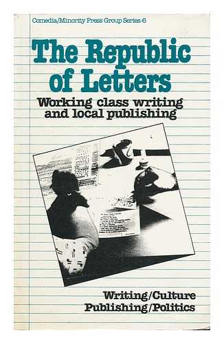 WORPOLE, KEN. PADDY MAGUIRE. DAVE MORLEY [ET AL] - The Republic of Letters : Working Class Writing and Local Publishing / Paddy Maguire ... [Et Al. ] ; Edited by Dave Morley and Ken Worpole