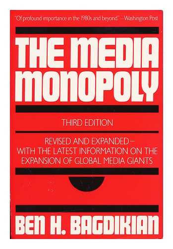 Bagdikian, Ben H. - The Media Monopoly / Ben H. Bagdikian