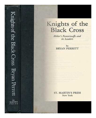 PERRETT, BRYAN - Knights of the Black Cross : Hitler's Panzerwaffe and its Leaders