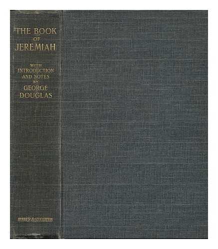 DOUGLAS, GEORGE CUNNINGHAM MONTEATH (1826-1904) - The Book of Jeremiah / with Introduction and Notes George Douglas