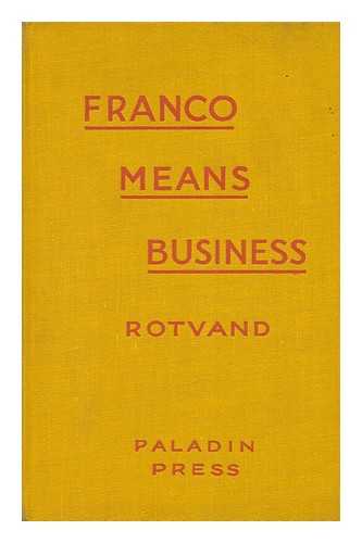 ROTVAND, GEORGES - Franco Means Business / Translated [From French] by R. Dingle