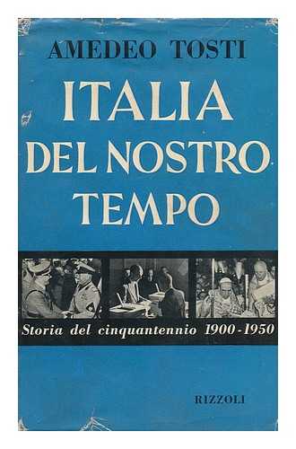 TOSTI, AMEDEO - Italia Del Nostro Tempo : Storia Del Cinquantennio 1900-1950