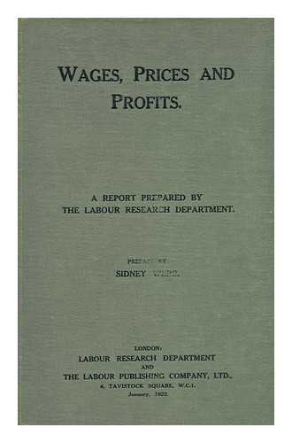 LABOUR RESEARCH DEPARTMENT - Wages, Prices and Profits / a Report Prepared by the Labour Research Department. Preface by Sidney Webb