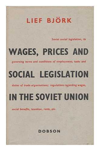BJORK, LEIF - Wages, Prices and Social Legislation in the Soviet Union. / Translated from the Swedish by M. A. Michael