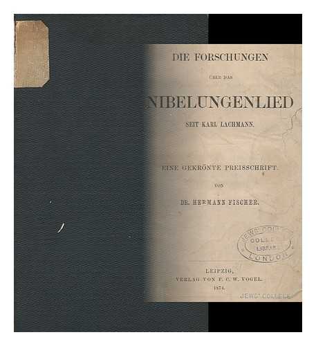 FISCHER, HERMANN (1851-1920) - Die Forschungen Uber Das Nibelungenlied Seit Karl Lachmann / Eine Gekronte Preisschrift