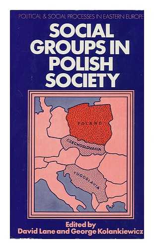 LANE, DAVID STUART. GEORGE KOLANKIEWICZ (EDS. ) - Social Groups in Polish Society; Edited by David Lane and George Kolankiewicz