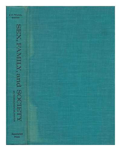 WYNN, JOHN CHARLES - Sex, Family, and Society in Theological Focus