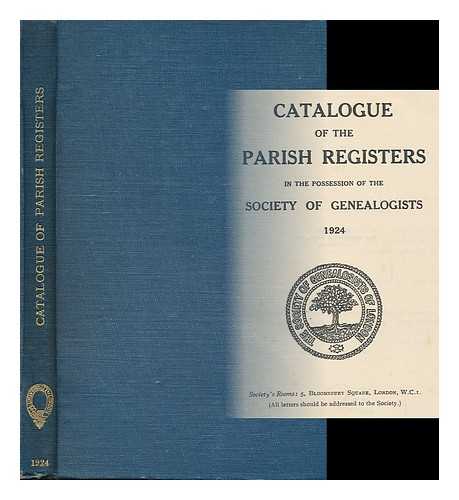 SOCIETY OF GENEALOGISTS - Catalogue of the Parish Registers in the Possession of the Society of Genealogists